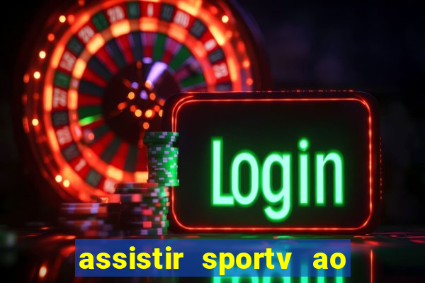 assistir sportv ao vivo agora